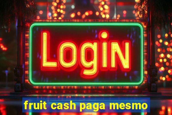 fruit cash paga mesmo